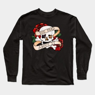 Die Mad About It Long Sleeve T-Shirt